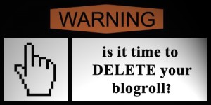 delete blogroll is it time?