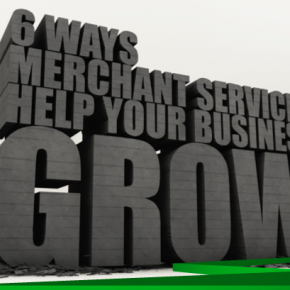 6 Ways Merchant Services Help Your Business Grow